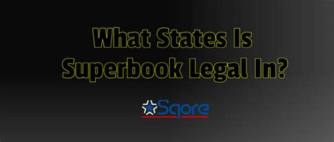 superbook legal states|A Full List of United States Sportsbooks by State: Where Every Site.